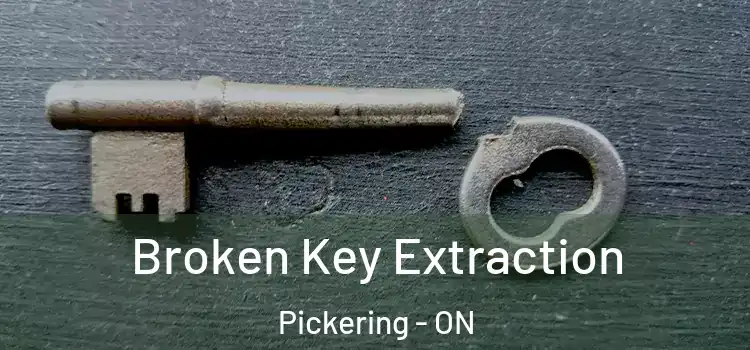  Broken Key Extraction Pickering - ON