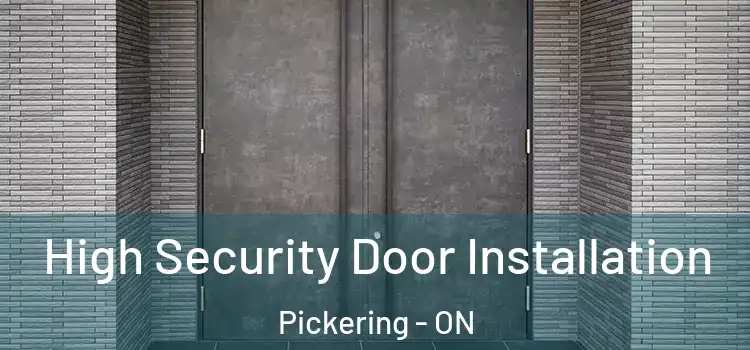 High Security Door Installation Pickering - ON