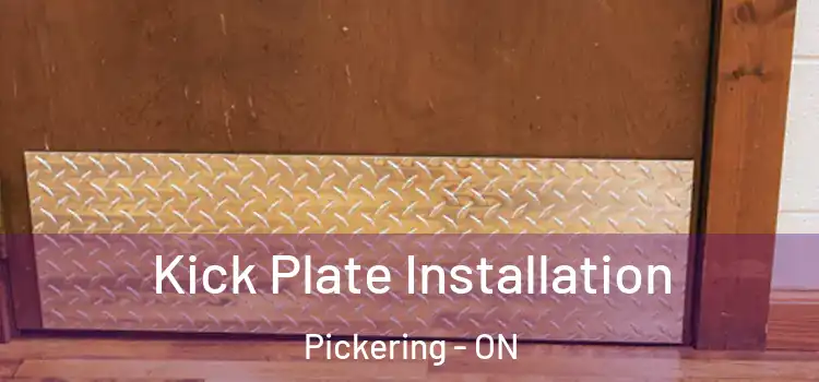 Kick Plate Installation Pickering - ON