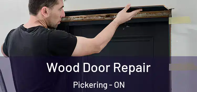 Wood Door Repair Pickering - ON